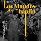 Ciclo de cine:  Los Mundos de Chaplin -  